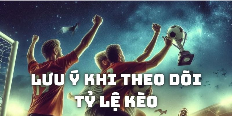 Tỷ Lệ Kèo Cakhiatv Hỗ Trợ Xem Kèo Chuẩn Xác Siêu Tốc 4 Lưu ý khi tham khảo tỷ lệ kèo