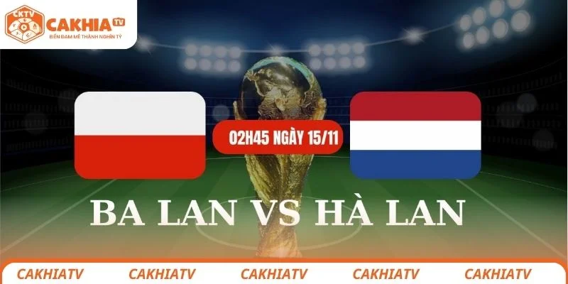 Dự đoán kết quả chung cuộc trong trận đấu giữa Hà Lan vs Ba Lan